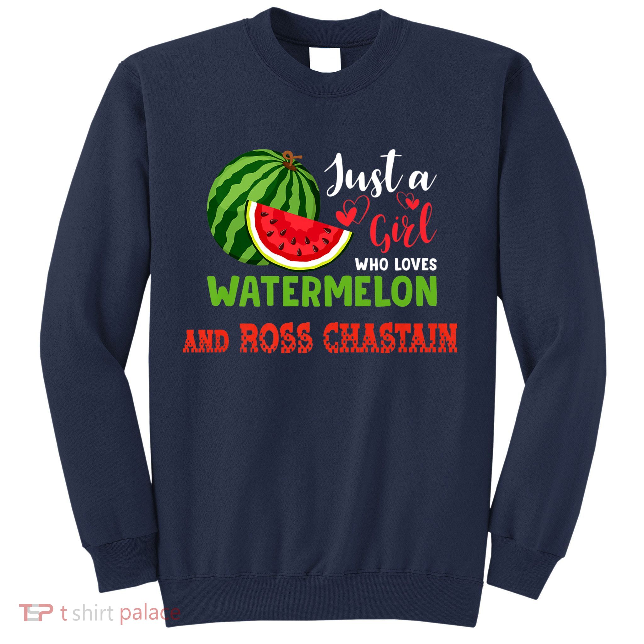JUST A GIRL WHO LOVES WATERMELON AND ROSS CHASTAIN Premium Sweatshirt