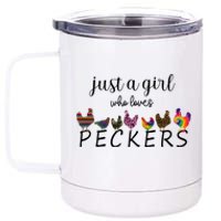 Just A Girl Who Loves Peckers 12 oz Stainless Steel Tumbler Cup