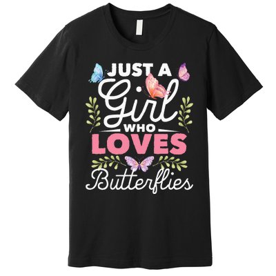 Just A Girl Who Loves Butterflies Nature Butterfly Lover Premium T-Shirt