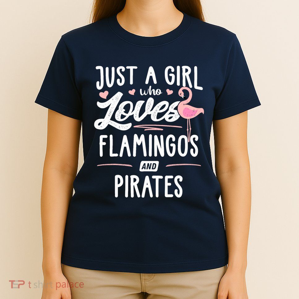 Just A Girl Who Loves Flamingos And Pirates Gift Flamingo T-Shirt