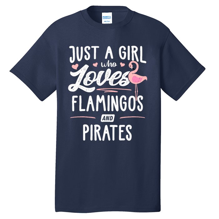 Just A Girl Who Loves Flamingos And Pirates Gift Flamingo Tall T-Shirt