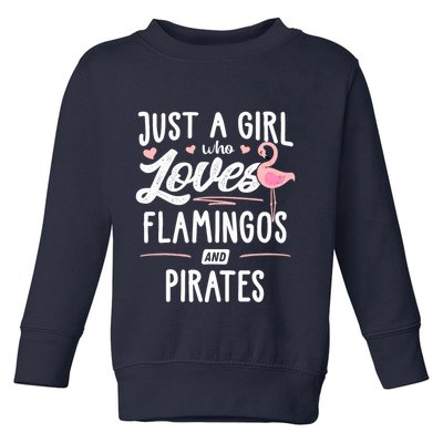 Just A Girl Who Loves Flamingos And Pirates Gift Flamingo Toddler Sweatshirt