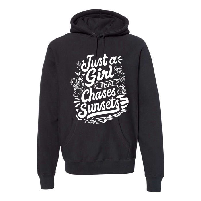 Just A Girl That Chases Sunsets, Photographer Premium Premium Hoodie