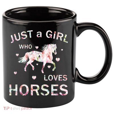JUST A GIRL WHO LOVEs Horses 11oz C Handle Ceramic Mug