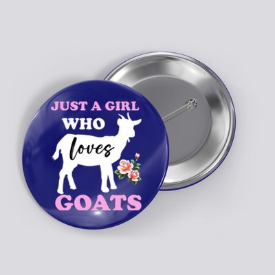 Just A Girl Who Loves Goats Gift Funny Goat Lover And Farming Gift Button