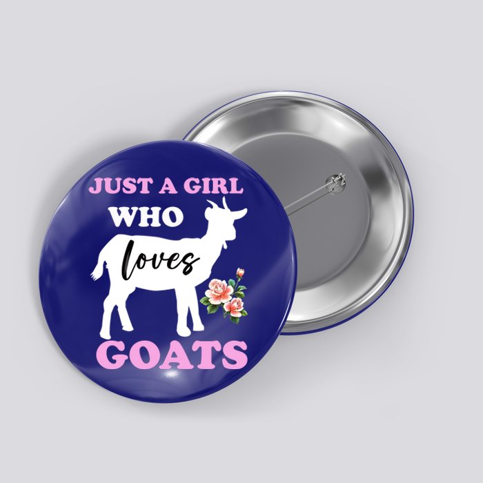 Just A Girl Who Loves Goats Gift Funny Goat Lover And Farming Gift Button