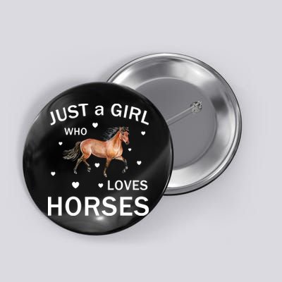 JUST A GIRL WHO LOVEs Horses Button