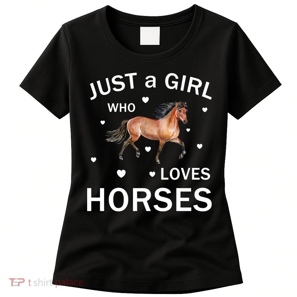 JUST A GIRL WHO LOVEs Horses Womens T-Shirt