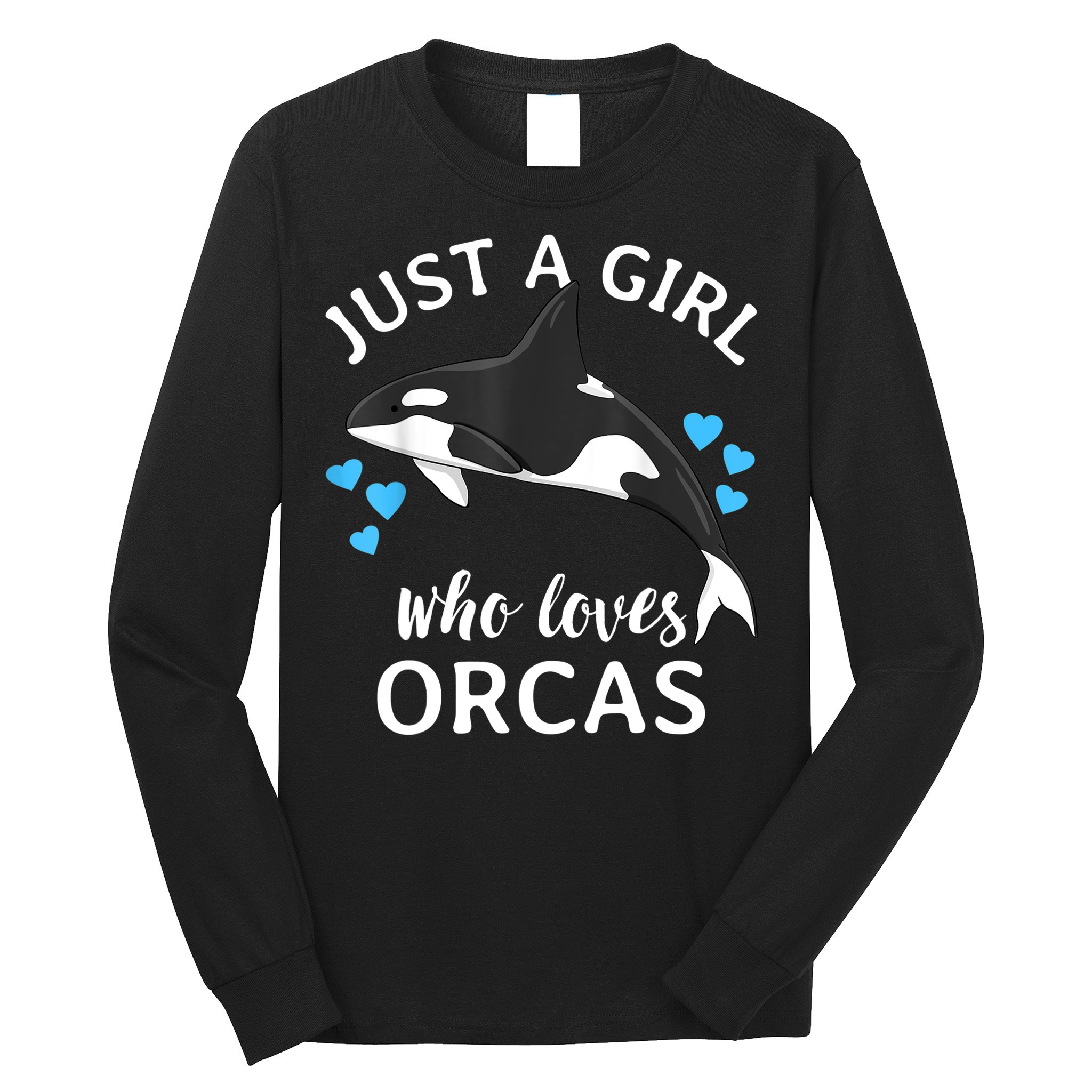 Just A Girl Who Loves Orcas Killer Whales Sea Ocean Long Sleeve Shirt