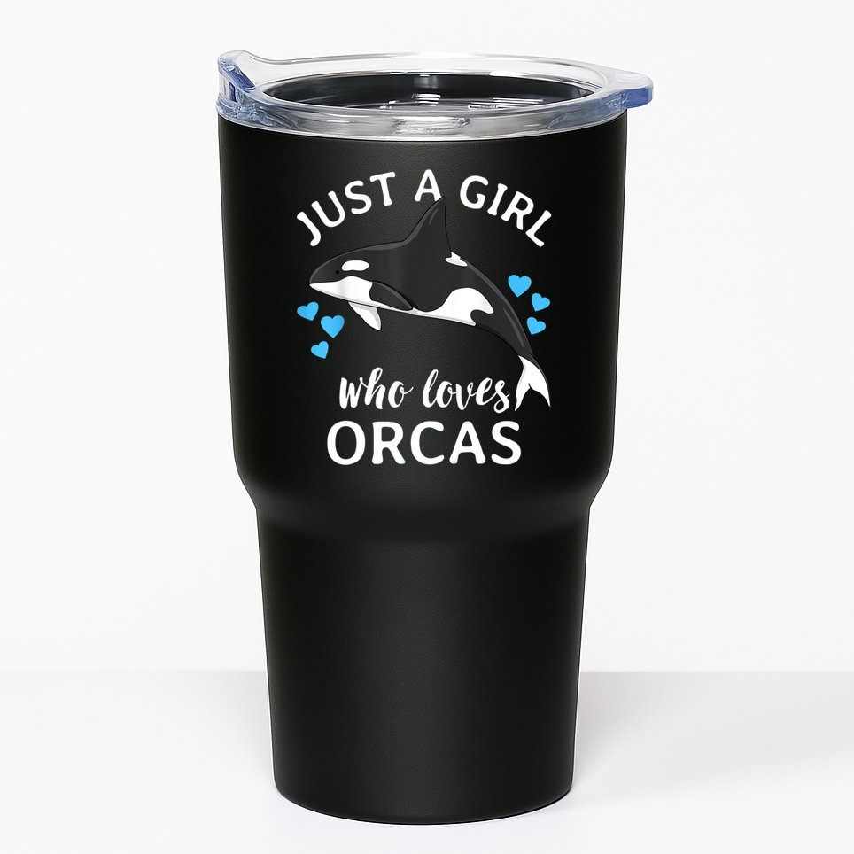 Just A Girl Who Loves Orcas Killer Whales Sea Ocean Tumbler