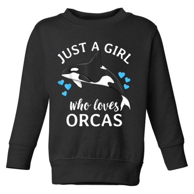 Just A Girl Who Loves Orcas Killer Whales Sea Ocean Toddler Sweatshirt
