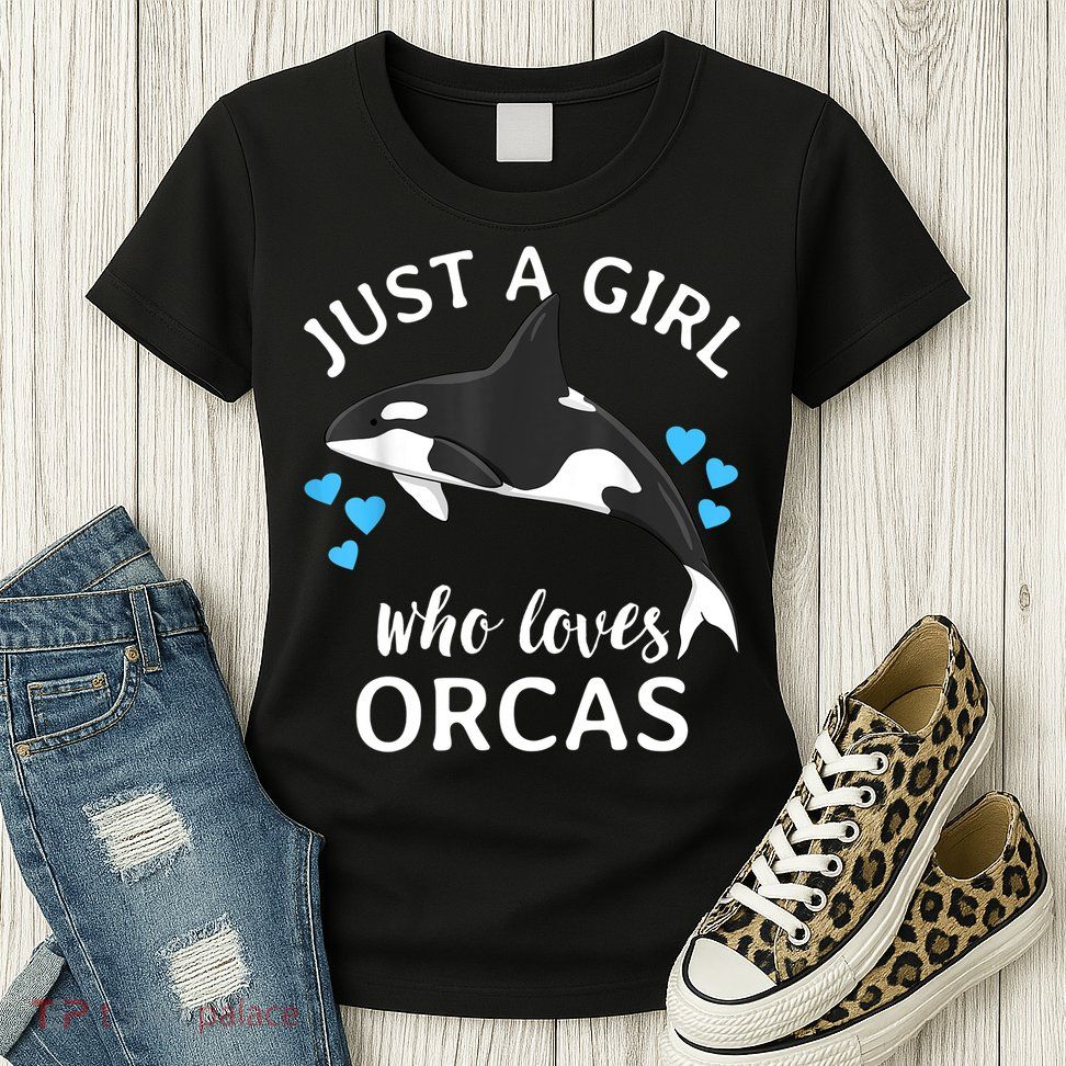 Just A Girl Who Loves Orcas Killer Whales Sea Ocean Womens T-Shirt