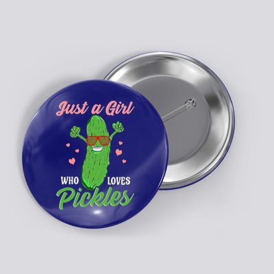 Just A Girl Who Loves Pickles Cute Pickle Food Party Cool Gift Button