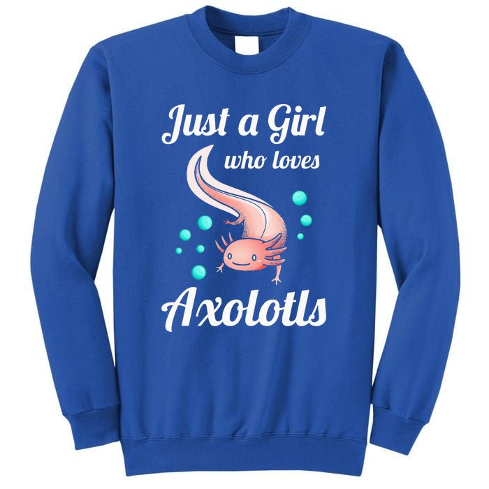 Just A Girl Who Loves Axolotls Axolotl Lovers Tall Sweatshirt