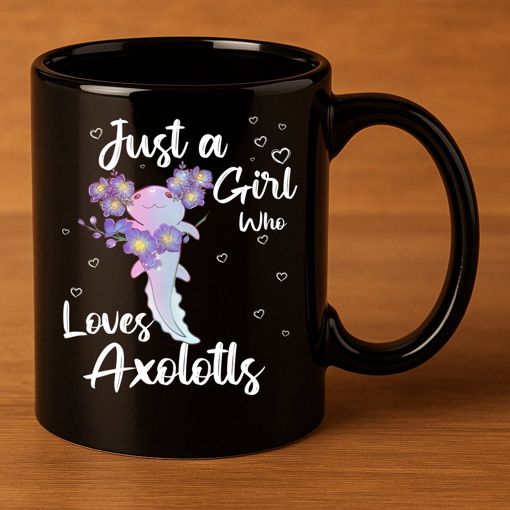 Just A Girl Who Loves Axolotls 11oz C Handle Ceramic Mug
