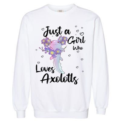 Just A Girl Who Loves Axolotls Garment-Dyed Sweatshirt