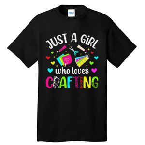 Just A Girl Who Loves Crafting Crafter Craft Tall T-Shirt