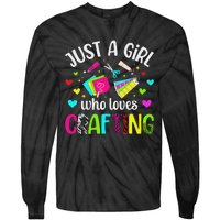 Just A Girl Who Loves Crafting Crafter Craft Tie-Dye Long Sleeve Shirt