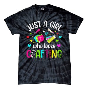 Just A Girl Who Loves Crafting Crafter Craft Tie-Dye T-Shirt