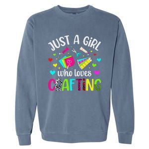 Just A Girl Who Loves Crafting Crafter Craft Garment-Dyed Sweatshirt