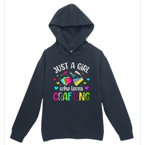 Just A Girl Who Loves Crafting Crafter Craft Urban Pullover Hoodie