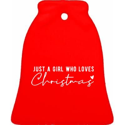 Just A Girl Who Loves Christmas Cute Gift Ceramic Bell Ornament