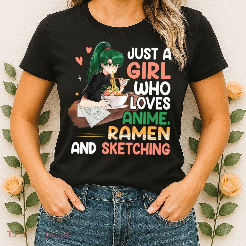 Just A Girl Who Loves Anime Ramen And Sketching Girls Ns T Womens T-Shirt