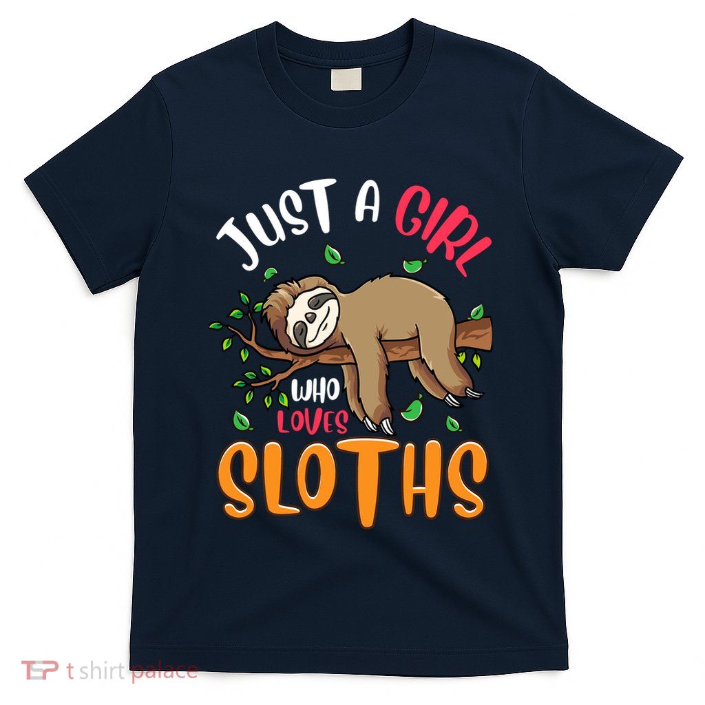 Just A Girl Who Loves Sloths Sloths For Girl T-Shirt