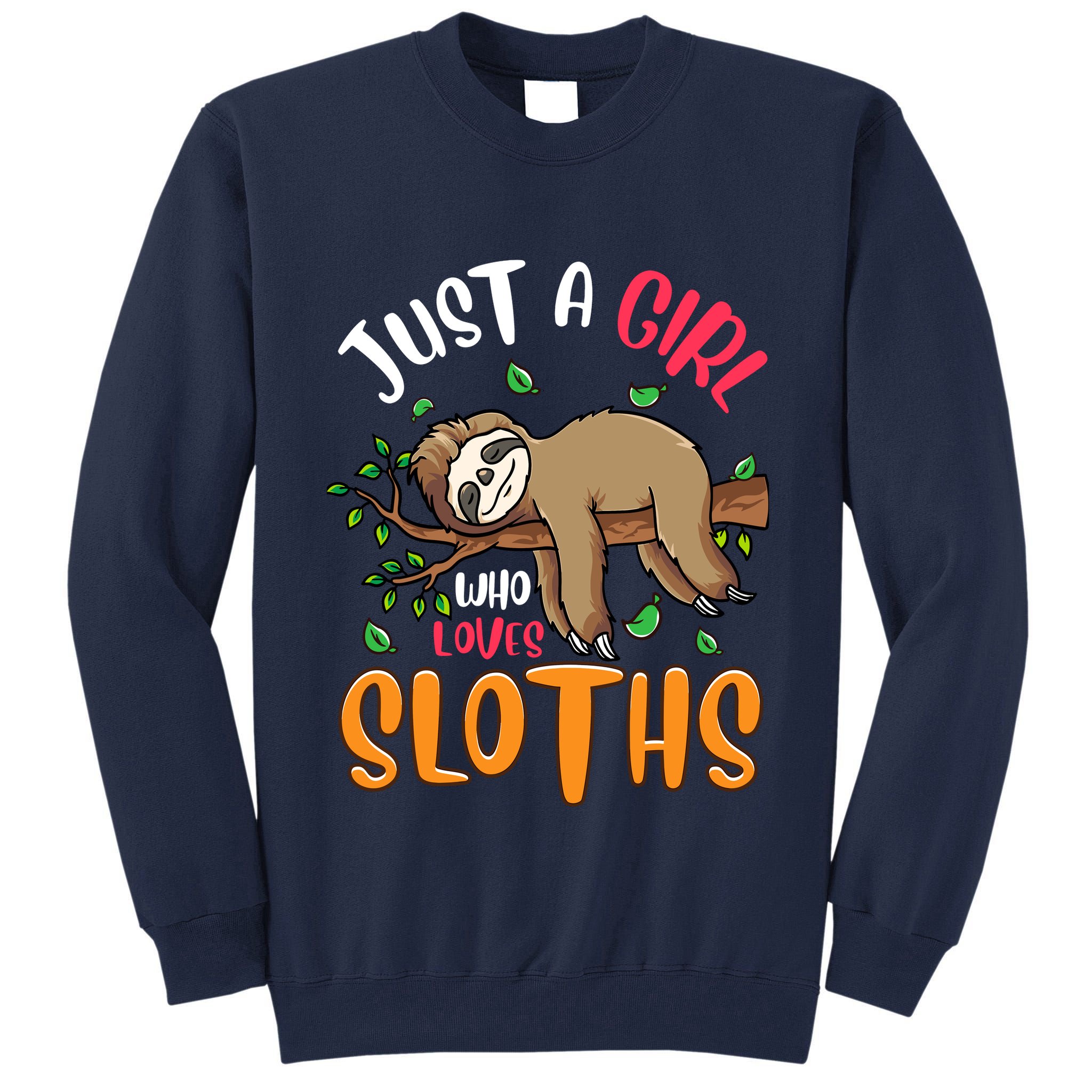 Just A Girl Who Loves Sloths Sloths For Girl Tall Sweatshirt