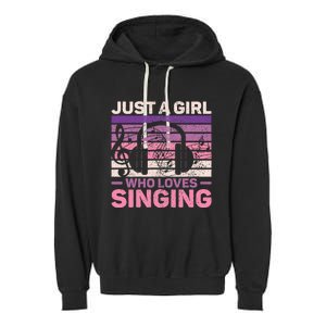 Just A Girl Who Loves Singing Women Music Lovers Teen Singer Garment-Dyed Fleece Hoodie