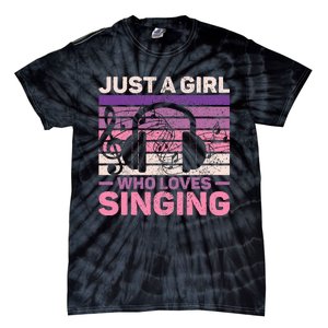 Just A Girl Who Loves Singing Women Music Lovers Teen Singer Tie-Dye T-Shirt