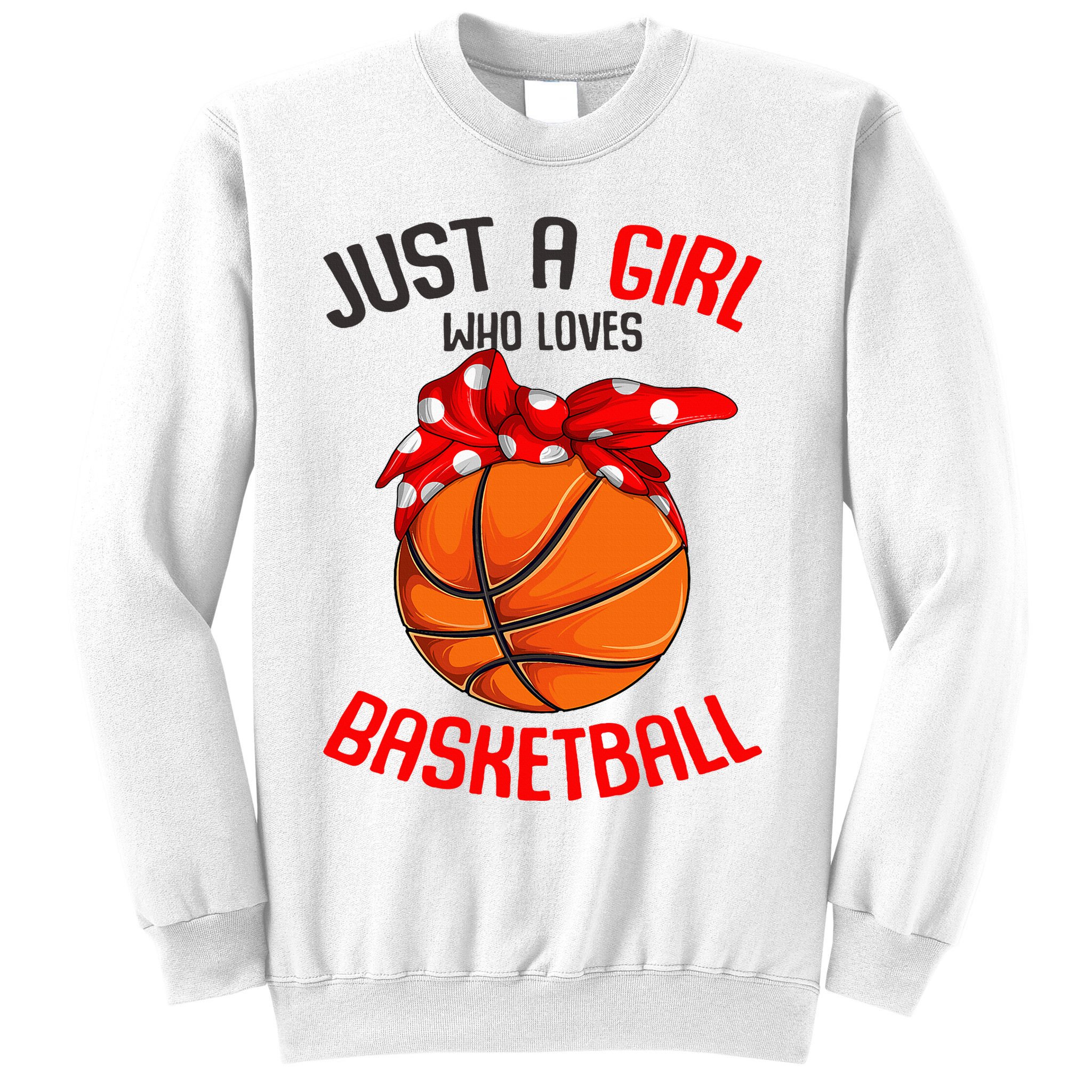 Just a Girl who Loves Basketball Sweatshirt