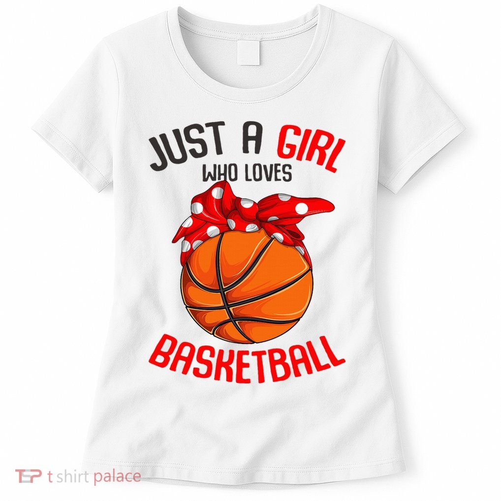 Just a Girl who Loves Basketball Womens T-Shirt