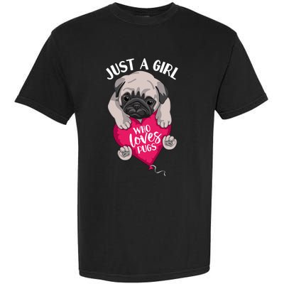 Just A Girl Who Loves Pugs Dog Lovers Cute Pug With Heart Gift Garment-Dyed Heavyweight T-Shirt