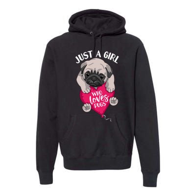 Just A Girl Who Loves Pugs Dog Lovers Cute Pug With Heart Gift Premium Hoodie