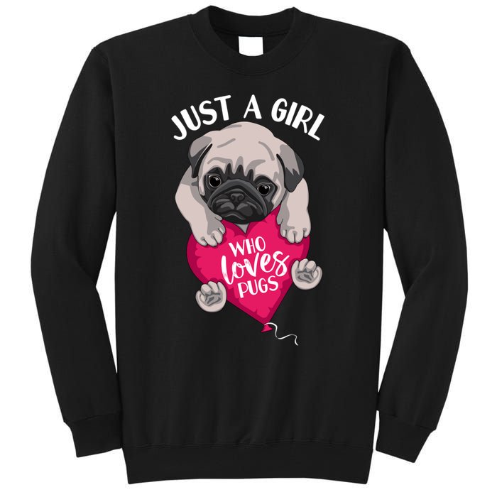 Just A Girl Who Loves Pugs Dog Lovers Cute Pug With Heart Gift Tall Sweatshirt