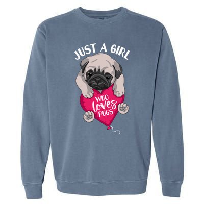 Just A Girl Who Loves Pugs Dog Lovers Cute Pug With Heart Gift Garment-Dyed Sweatshirt