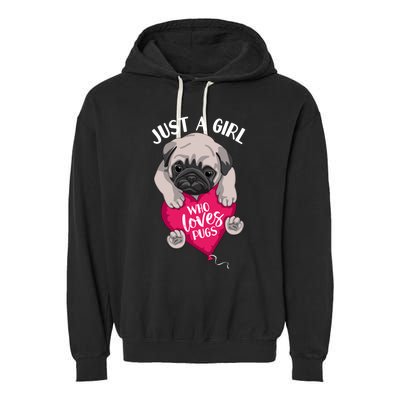 Just A Girl Who Loves Pugs Dog Lovers Cute Pug With Heart Gift Garment-Dyed Fleece Hoodie