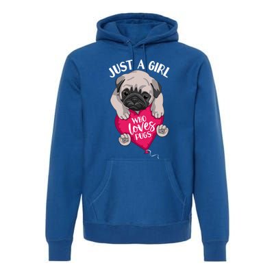 Just A Girl Who Loves Pugs Dog Lovers Cute Pug With Heart Gift Premium Hoodie