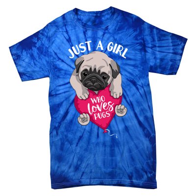 Just A Girl Who Loves Pugs Dog Lovers Cute Pug With Heart Gift Tie-Dye T-Shirt