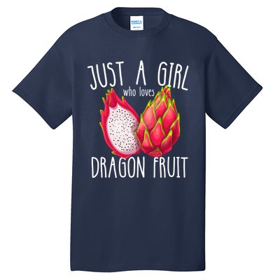 Just A Girl Who Loves Dragon Fruit Tall T-Shirt