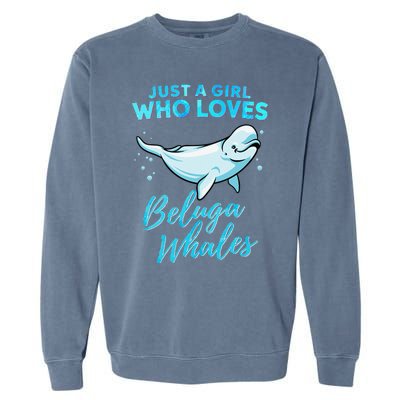 Just A Girl Who Loves Beluga Whales Cute Whale Garment-Dyed Sweatshirt