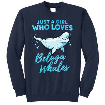 Just A Girl Who Loves Beluga Whales Cute Whale Tall Sweatshirt