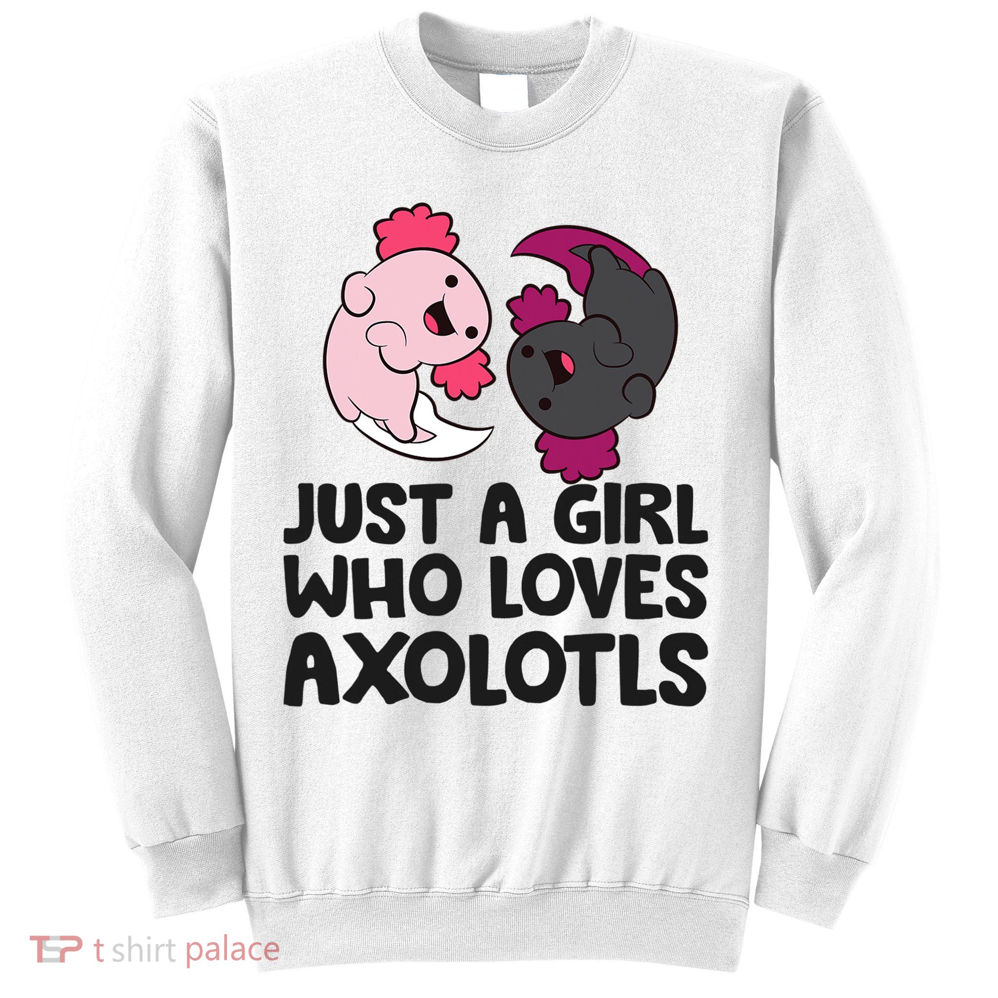 Just A Girl Who Loves Axolotls Pink And Dark Axolotl Sweatshirt