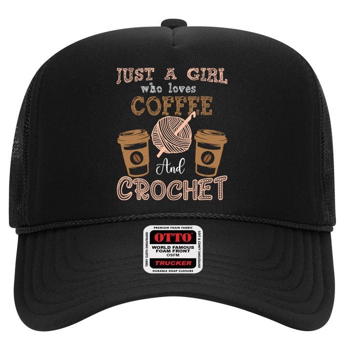 Just A Girl Who Loves Crochet And Coffee Crochet Knitting High Crown Mesh Back Trucker Hat