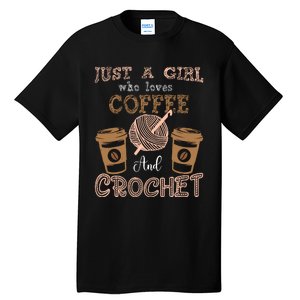 Just A Girl Who Loves Crochet And Coffee Crochet Knitting Tall T-Shirt