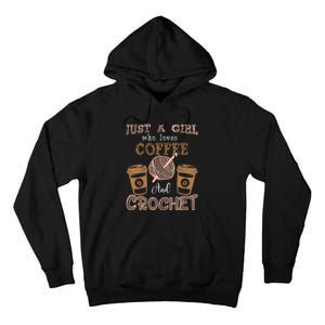 Just A Girl Who Loves Crochet And Coffee Crochet Knitting Tall Hoodie