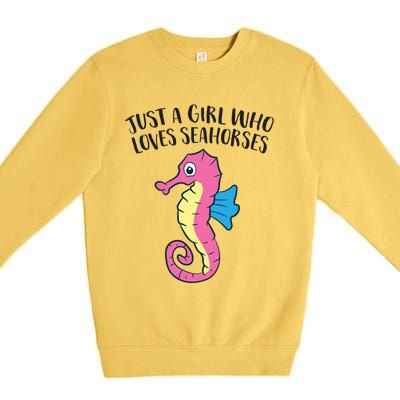 Just A Girl Who Loves Seahorses Funny Seahorse Lover Girl Gift Premium Crewneck Sweatshirt