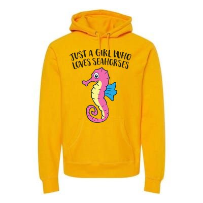 Just A Girl Who Loves Seahorses Funny Seahorse Lover Girl Gift Premium Hoodie