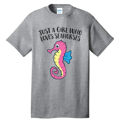 Just A Girl Who Loves Seahorses Funny Seahorse Lover Girl Gift Tall T-Shirt